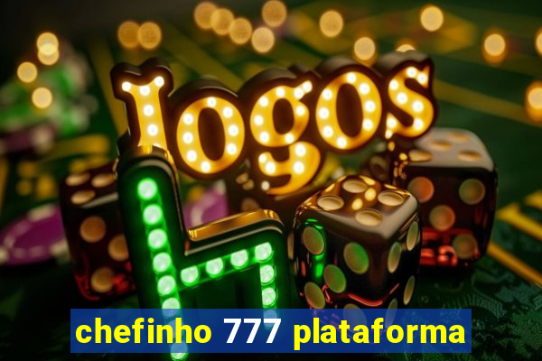 chefinho 777 plataforma